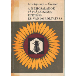 A méhcsaládok táplálkozása, etetése és vándoroltatása.