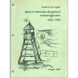 Nyolc év rabmunka a Szovjetunió vorkutai lágereiben 1945-1953