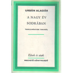A nagy év sodrában - Tanulmányok 1848-ról.