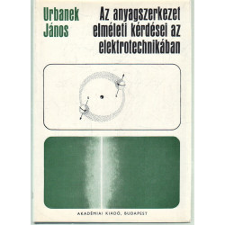 Az anyagszerkezet elméleti kérdései az elektrotechnikában.