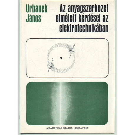 Az anyagszerkezet elméleti kérdései az elektrotechnikában.