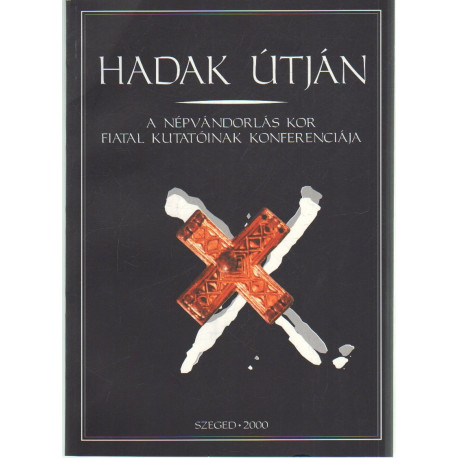 Hadak útján - A népvándorlás kor fiatal kutatóinak konferenciája.