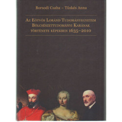 Az ELTE Bölcsészettudományi Karának Története képekben 1635-2010