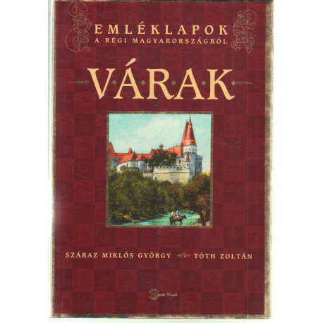 Várak.-Emléklapok a régi Magyarországról