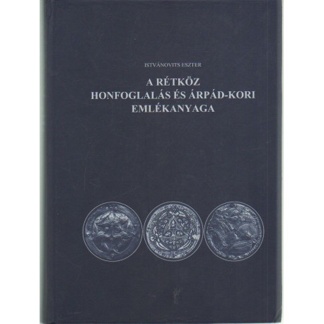 A rétköz honfoglalás és árpád-kori emlékenyaga .