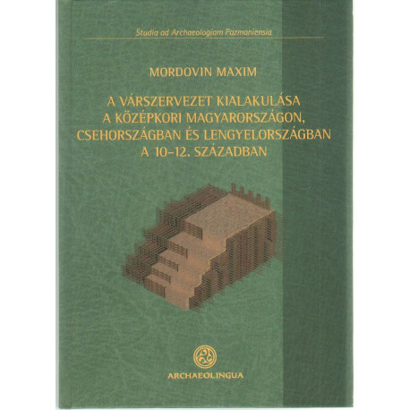 A várszervezet kailakulása a középkori Magyarországon, Csehorszgában és Lengyelországban a 10-12. században.