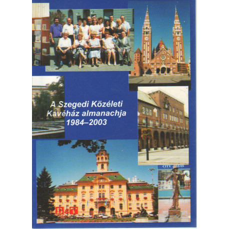 A Szegedi Közéleti Kávéház almanachja 1984-2003