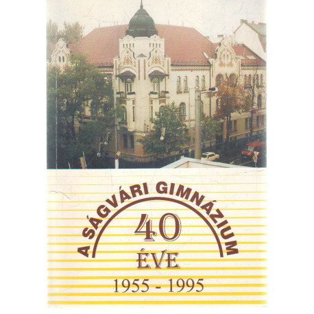 A Ságvári Gimnázium 40 éve 1955-1995