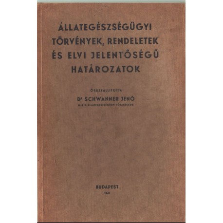 Állategészségügyi törvények, rendeletek és elvi jelentőségű határozatok