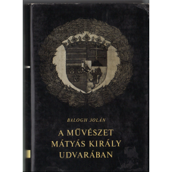 A művészet Mátyás király udvarában I-II. kötet