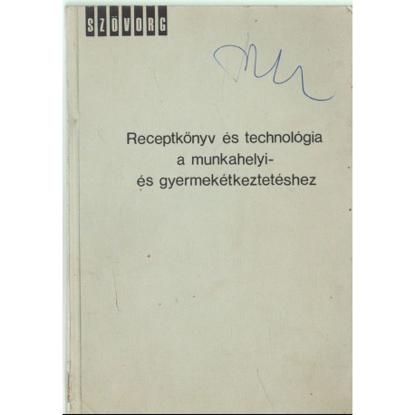Receptkönyv és technológia a munkahelyi- és gyermekétkeztetéshez