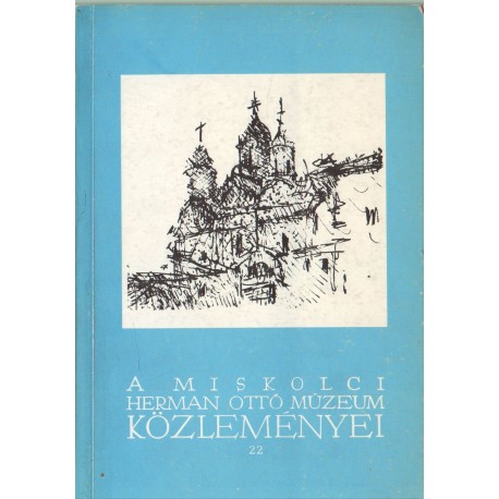 A Miskolci Herman Ottó Múzeum közleményei 22.