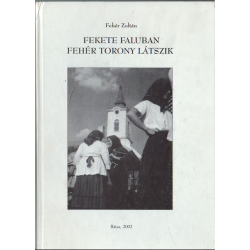 Fekete faluban fehér torony látszik (dedikált)