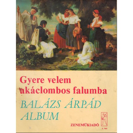 Gyere velem akáclombos falumba