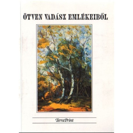 Ötven vadász emlékeiből (dedikált)