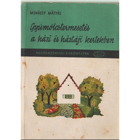 Gyümölcstermesztés a házi és háztáji kertekben