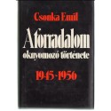 A forradalom oknyomozó története 1945-1956