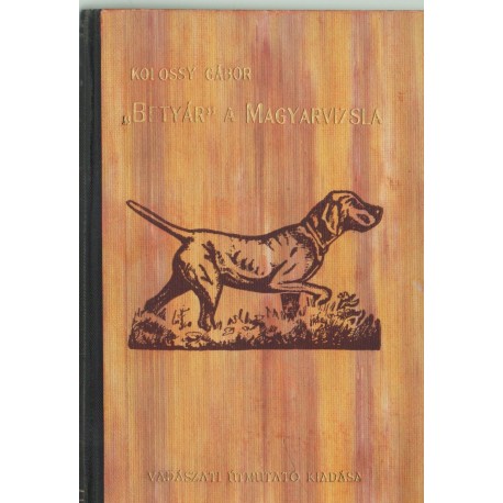 "Betyár" a magyar vizsla (dedikált)