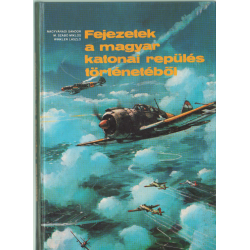 Fejezetek a magyar katonai repülés történetéből