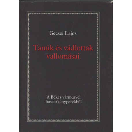 Tanúk és vádlottak vallomásai