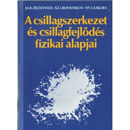 A csillagszerkezet és csillagfejlődés fizikai alapjai