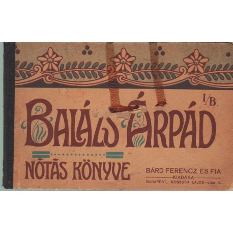 Balázs Árpád nótás könyve I/B