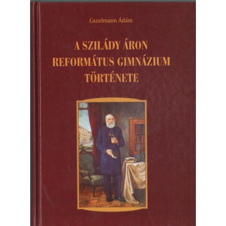 A Szilády Áron Református Gimnázium története
