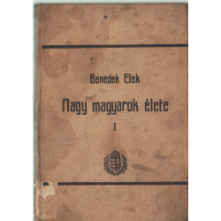 Nagy magyarok élete