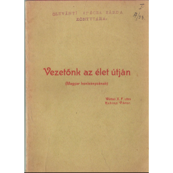 Vezetőnk az élet útján