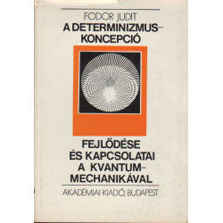 A determinizmus-koncepció fejlődése és kapcsolatai a kvantummechanikával