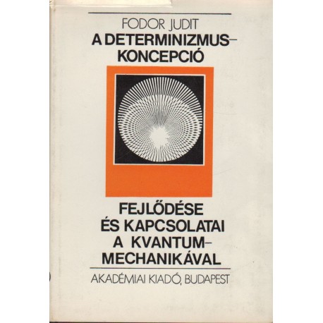 A determinizmus-koncepció fejlődése és kapcsolatai a kvantummechanikával