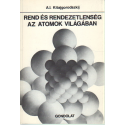 Rend és rendezetlenség az atomok világában
