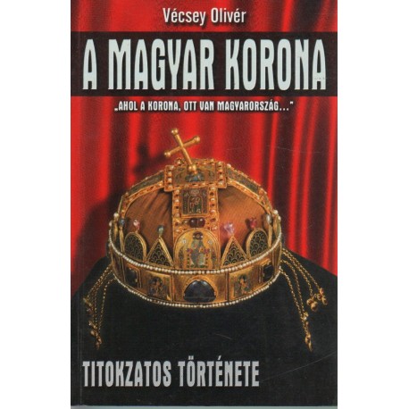 A magyar korona titokzatos története