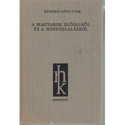 A magyarok elődeiről és a honfoglalásról