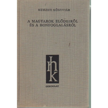 A magyarok elődeiről és a honfoglalásról