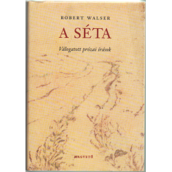A séta (Válogatott prózai írások)