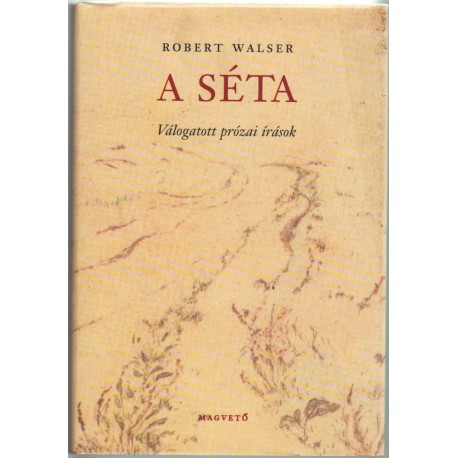 A séta (Válogatott prózai írások)