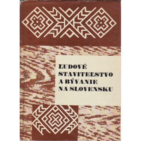 Ludové stavitel'stvo a byvanie na Slovensku