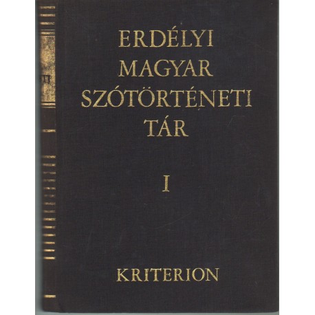 Erdélyi magyar szótörténeti tár I. kötet
