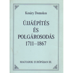 Újjáépítés és polgárosodás 1711-1867