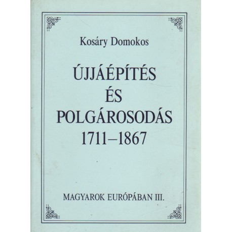 Újjáépítés és polgárosodás 1711-1867