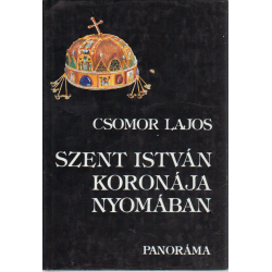 Szent István koronája nyomában