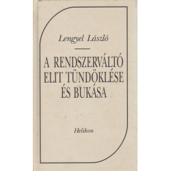 A rendszerváltó elit tündöklése és bukása