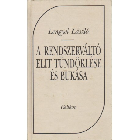 A rendszerváltó elit tündöklése és bukása