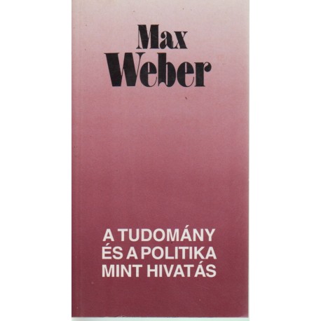 A tudomány és a politika mint hivatás