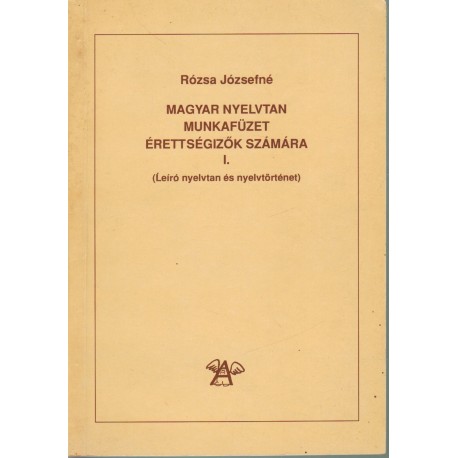 Magyar nyelvtan munkafüzet érettségizők számára I.