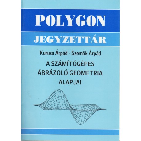 A számítógépes ábrázoló geometria alapjai