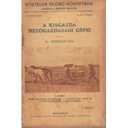 A kisgazda mezőgazdasági gépei I. füzet