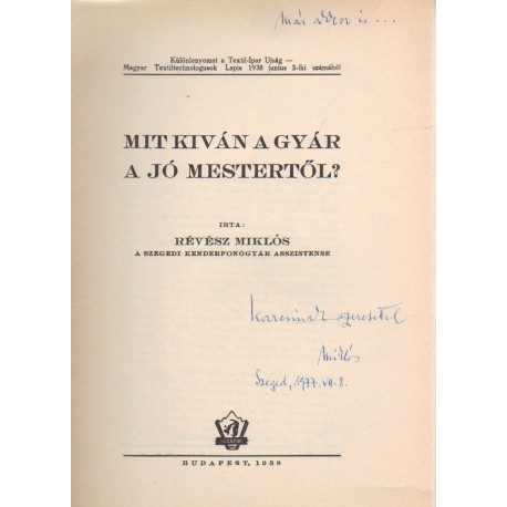 Mit kíván a gyár a jó mestertől? (dedikált)