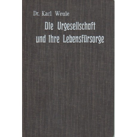 Die Urgesellschaft und ihre Lebensfürsorge